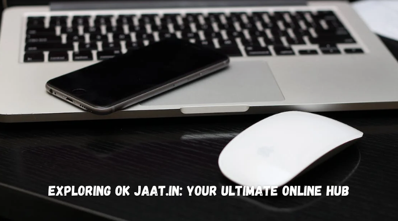 Exploring ok jaat.in: Your Ultimate Online Hub